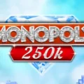 Monopoly 250k