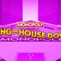 Monopoly Bring the House Down