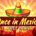 Once in Mexico Pull Tabs