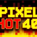 Pixel Hot 40