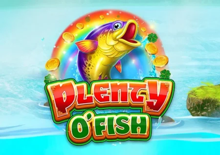 Plenty O’ Fish