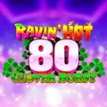 Ravin’ Hot 80 – Clover Burst