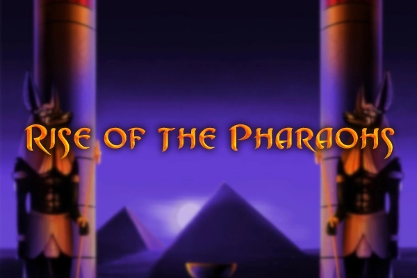 Rise of the Pharaohs