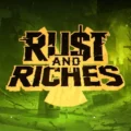 Rust and Riches