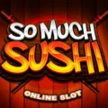 So Much Sushi