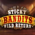Sticky Bandits Wild Return