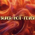 Super Hot Fever
