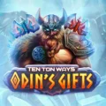 Ten Ton Ways Odin’s Gifts