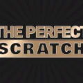 The Perfect Scratch