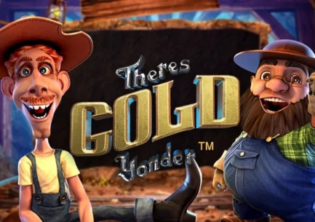 There’s Gold Yonder