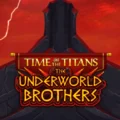 Time of the Titans – The Underworld Brothers