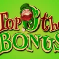 Top ‘O’ the Bonus