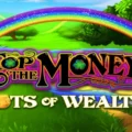 Top O’ The Money Pots of Wealth