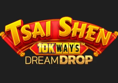 Tsai Shen 10K Ways Dream Drop