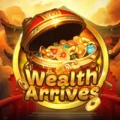 Wealth Arrives