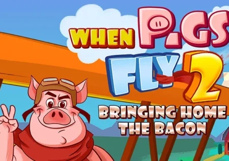 When Pigs Fly 2: Bringing Home the Bacon