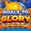 Goals to Glory – Football Fever