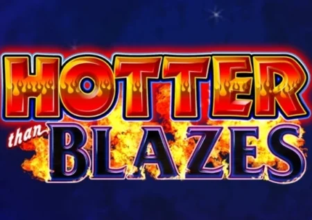 Hotter than Blazes