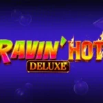 Ravin’ Hot Deluxe